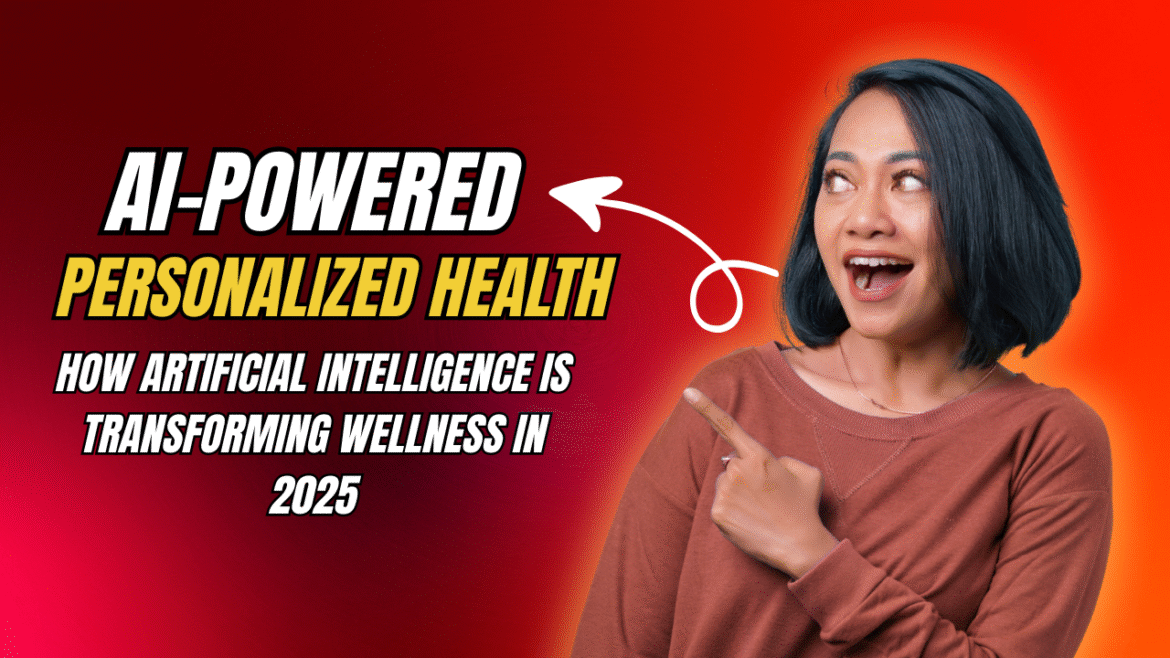 AI-Powered Personalized Health: How Artificial Intelligence Is Transforming Wellness in 2025 Infotechstun